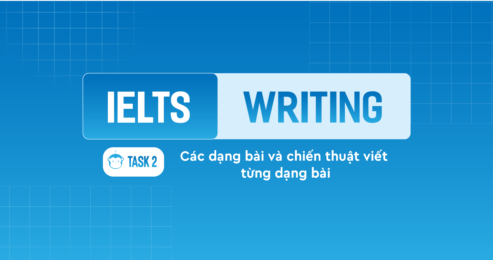 Các dạng bài và chiến thuật viết từng dạng bài trong IELTS Writing Task 2