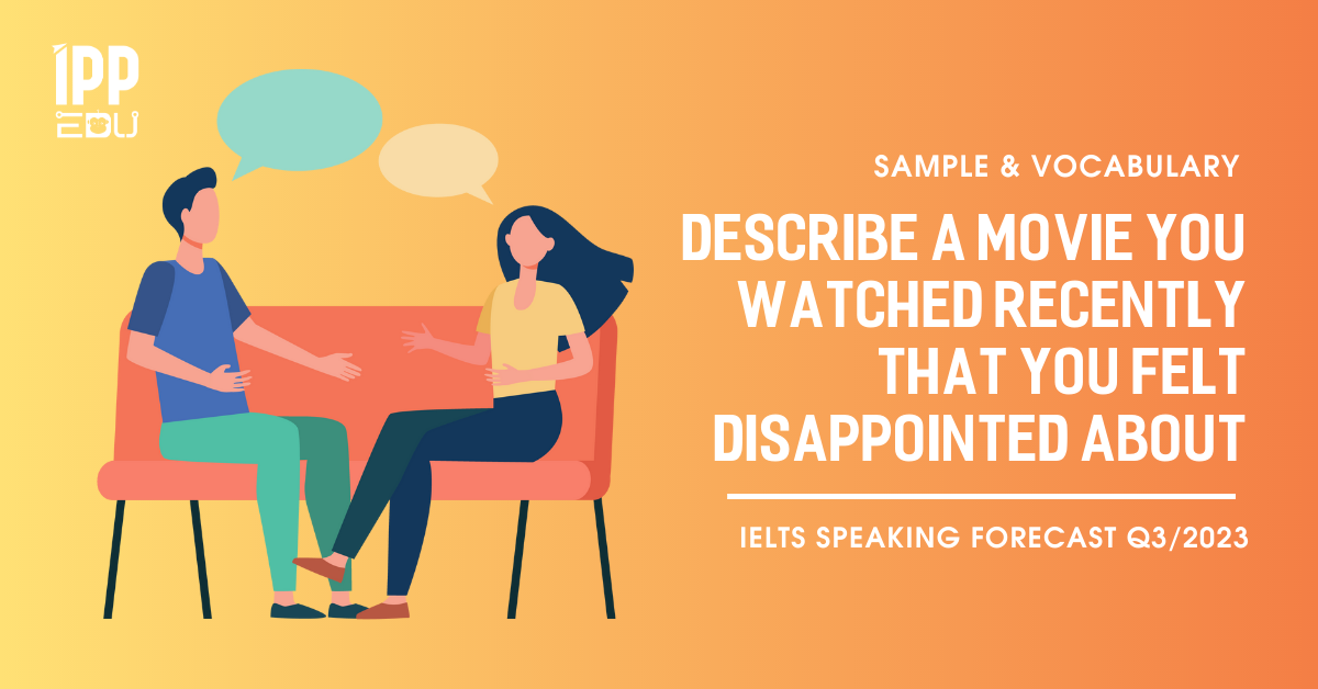 Describe a movie you watched recently that you felt disappointed about – IELTS Speaking Part 2&3